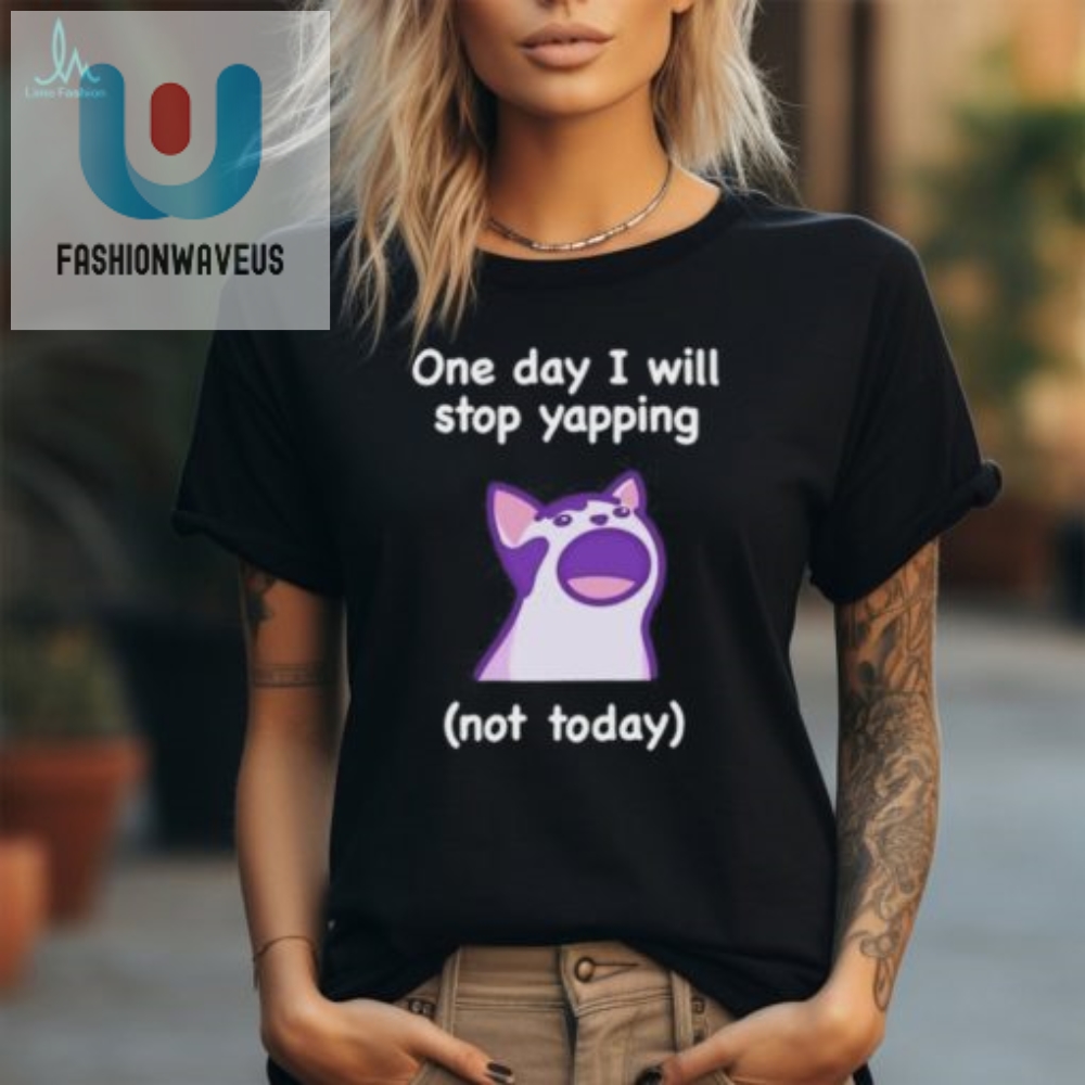 Funny Cat Not Today Yapping Shirt  Unique  Hilarious Tee