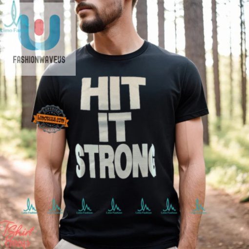 Get Rocked Hilarious Hit It Strong Shirt fashionwaveus 1