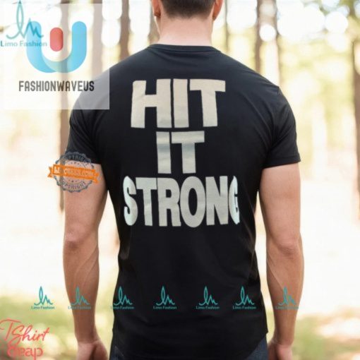 Get Rocked Hilarious Hit It Strong Shirt fashionwaveus 1 1