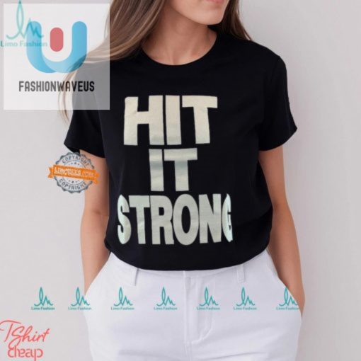 Get Rocked Hilarious Hit It Strong Shirt fashionwaveus 1 3