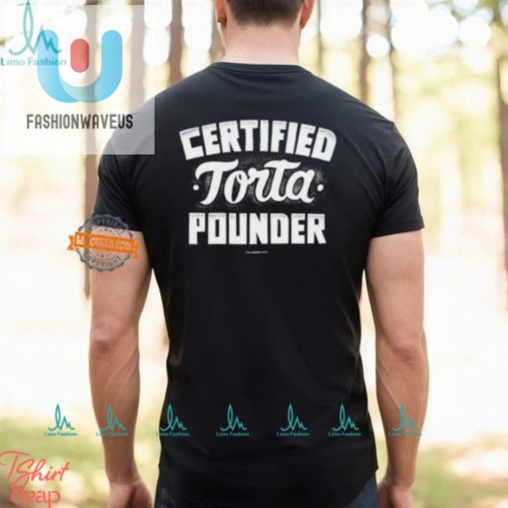 Get Wild Hilarious Certified Torta Pounder Foo Shirt