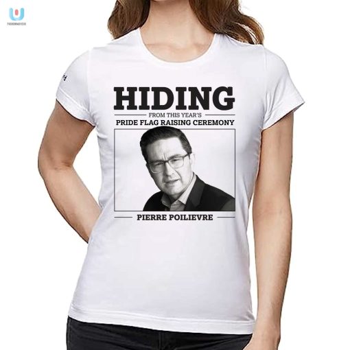 Funny Hiding From Pride Pierre Poilievre Shirt Get Yours fashionwaveus 1 1
