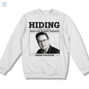 Funny Hiding From Pride Pierre Poilievre Shirt Get Yours fashionwaveus 1 3