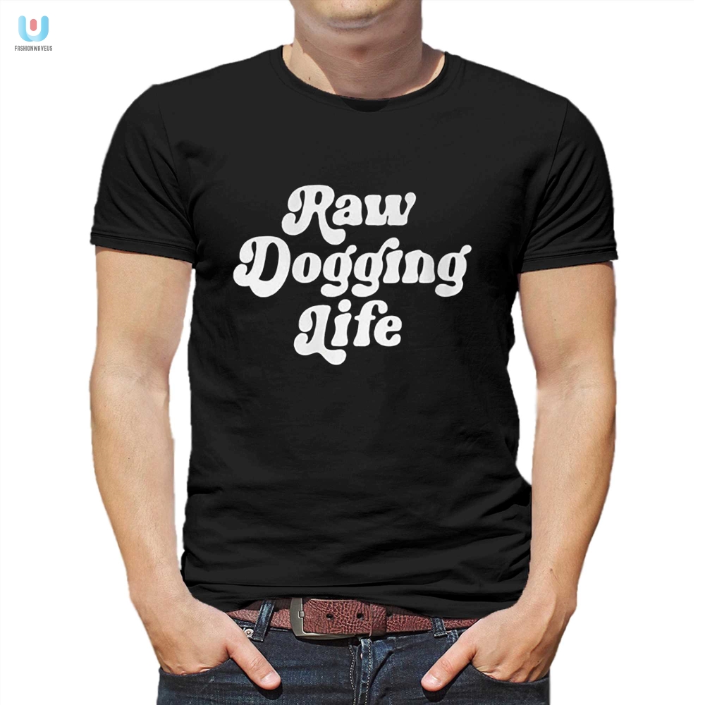 Get Laughs With Ben Affleck Raw Dogging Life Shirt fashionwaveus 1