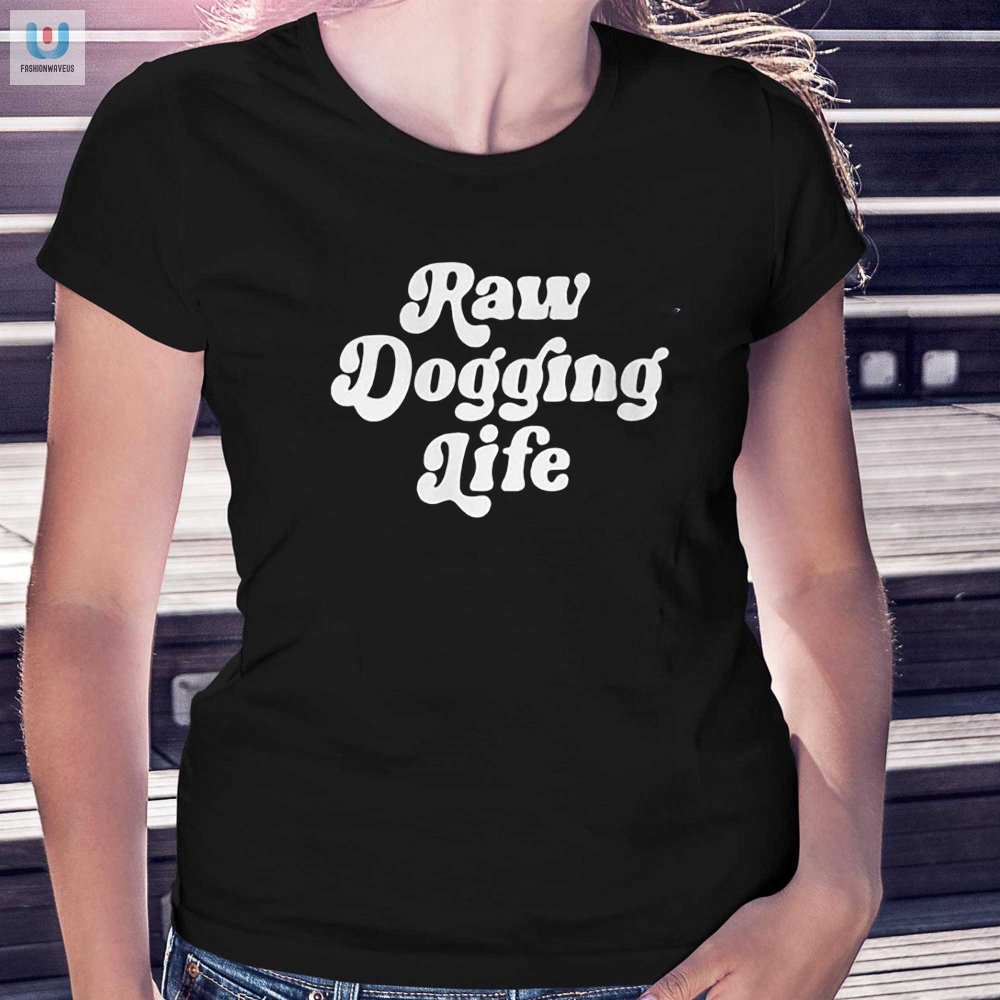 Get Laughs With Ben Affleck Raw Dogging Life Shirt