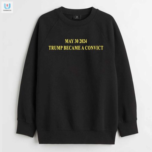 Comedic Trump Convict Shirt May 30 2024 Edition fashionwaveus 1 3