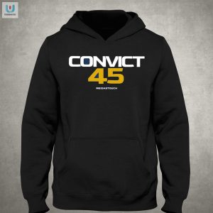 Get Laughs With Our Unique Convict 45 Tshirt fashionwaveus 1 2