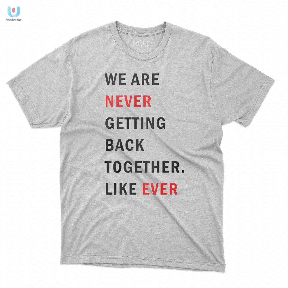 Funny Taylor Swift Like Ever Breakup Shirt Stand Out fashionwaveus 1
