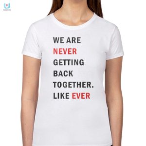 Funny Taylor Swift Like Ever Breakup Shirt Stand Out fashionwaveus 1 1