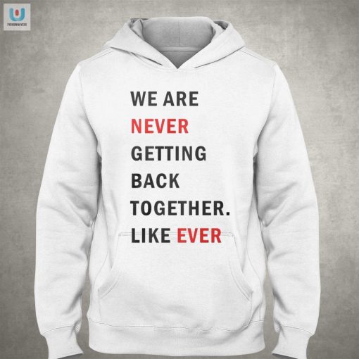 Funny Taylor Swift Like Ever Breakup Shirt Stand Out fashionwaveus 1 2