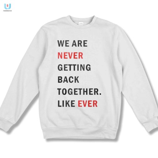 Funny Taylor Swift Like Ever Breakup Shirt Stand Out fashionwaveus 1 3