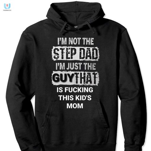 Funny Stepdad Tshirt Hilarious Im Just The Guy Design fashionwaveus 1 2