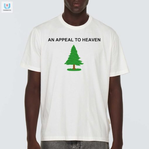 Get A Laugh With Our Unique An Appeal To Heaven Shirt fashionwaveus 1