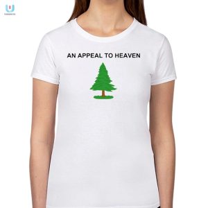 Get A Laugh With Our Unique An Appeal To Heaven Shirt fashionwaveus 1 1