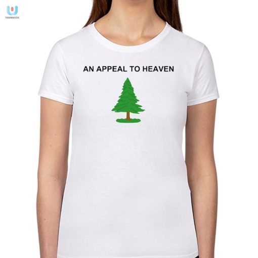Get A Laugh With Our Unique An Appeal To Heaven Shirt fashionwaveus 1 1