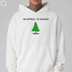 Get A Laugh With Our Unique An Appeal To Heaven Shirt fashionwaveus 1 2