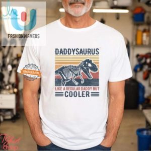 Daddysaurus Tshirt Fun Unique Gift For Cool Dads fashionwaveus 1 1