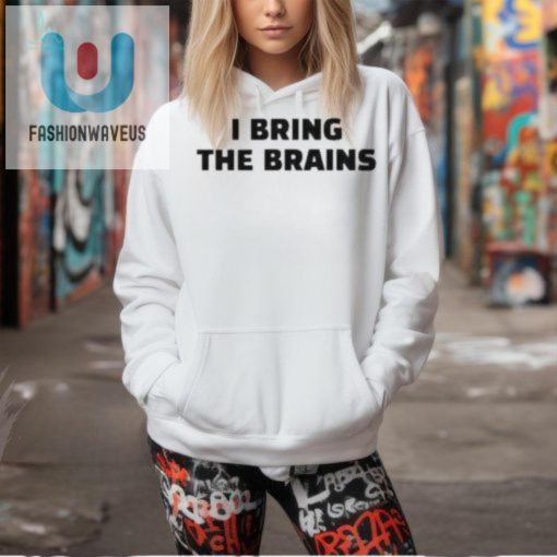 Get The Official I Bring The Brains Shirt Funny Unique Tee fashionwaveus 1 1