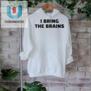 Get The Official I Bring The Brains Shirt Funny Unique Tee fashionwaveus 1 2