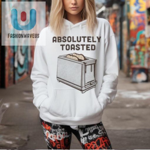 Get Toasted Hilarious Official Absolutely Toasted Shirt fashionwaveus 1 1