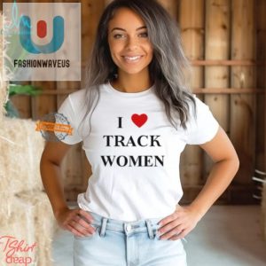 Funny I Love Track Women Shirt Stand Out Share The Laughs fashionwaveus 1 3