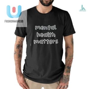 Lol In Style Unique Mental Health Matters Tees fashionwaveus 1 2
