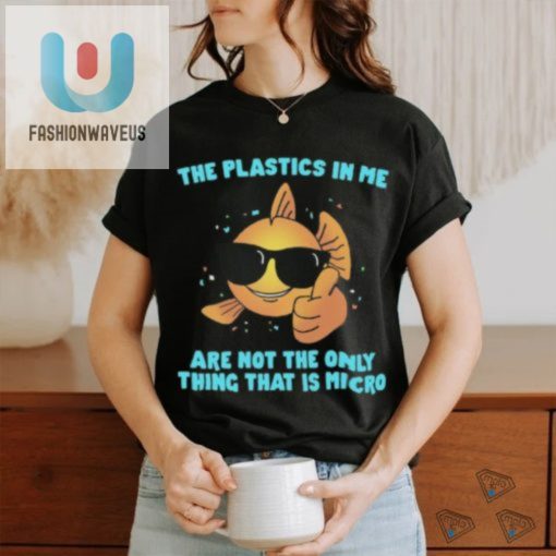 Funny Microplastics In Me Eco Shirt Stand Out Laugh fashionwaveus 1