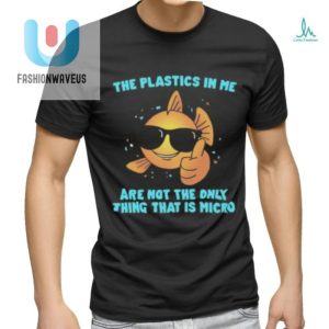 Funny Microplastics In Me Eco Shirt Stand Out Laugh fashionwaveus 1 1