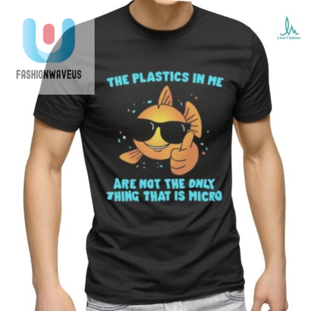 Funny Microplastics In Me Eco Shirt  Stand Out  Laugh