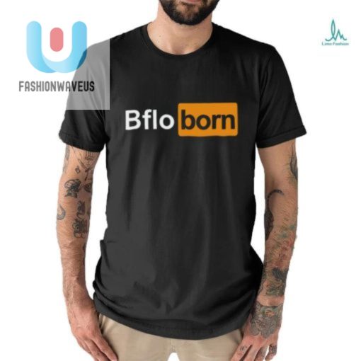Get Your Bflo Born Shirt Witty Unique Buffalo Pride fashionwaveus 1 2