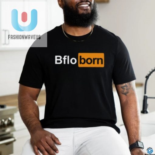 Get Your Bflo Born Shirt Witty Unique Buffalo Pride fashionwaveus 1 3