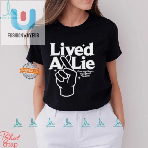Funny Lived A Lie Tshirt Unique Design Unbeatable Humor fashionwaveus 1