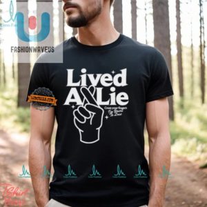 Funny Lived A Lie Tshirt Unique Design Unbeatable Humor fashionwaveus 1 3