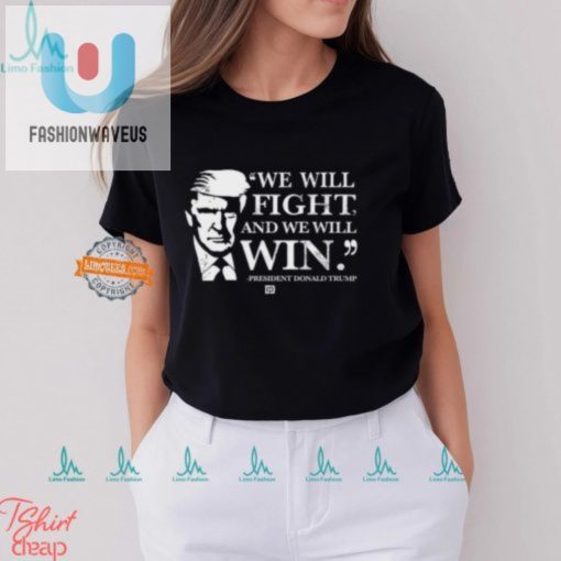 Funny We Will Fight And We Will Win Shirt Stand Out fashionwaveus 1