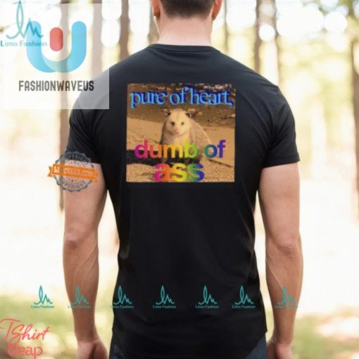 Hilarious Unique Pure Or Heart Dumb Of Ass Shirt Stand Out fashionwaveus 1 1