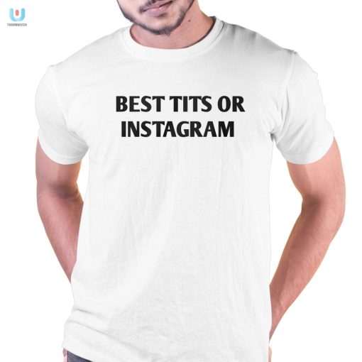 Funniest Best Tits On Instagram Shirt Stand Out Boldly fashionwaveus 1