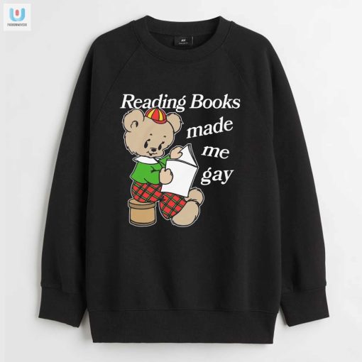 Funny Reading Books Made Me Gay Unique Statement Shirt fashionwaveus 1 3