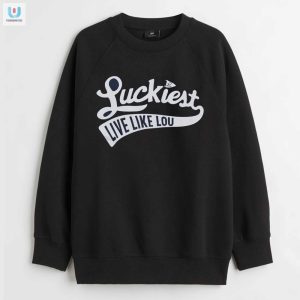 Get Lucky Laugh Unique Live Like Lou Shirt Stand Out fashionwaveus 1 3