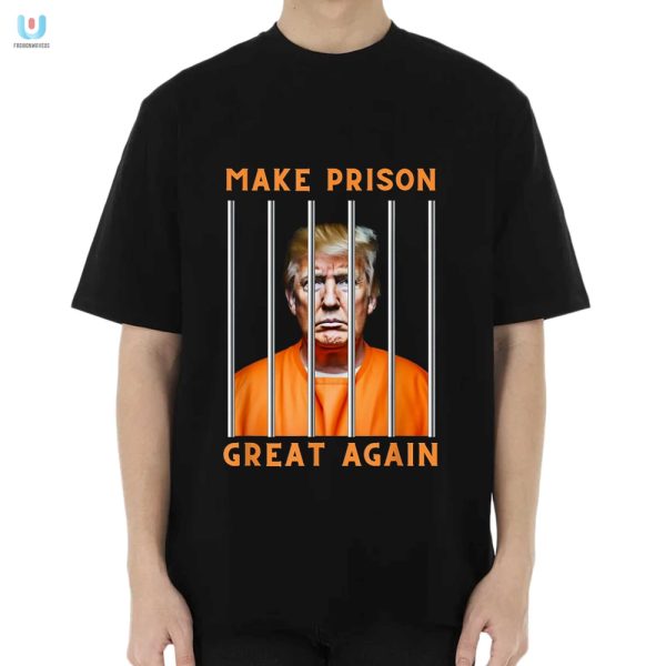 Funny Trump Make Prison Great Again Tshirt Unique Bold fashionwaveus 1