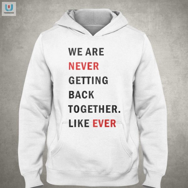 Funny Taylor Swift Like Ever Breakup Shirt Stand Out fashionwaveus 1 6