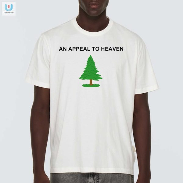 Hilariously Unique An Appeal To Heaven Tshirt For Sale fashionwaveus 1