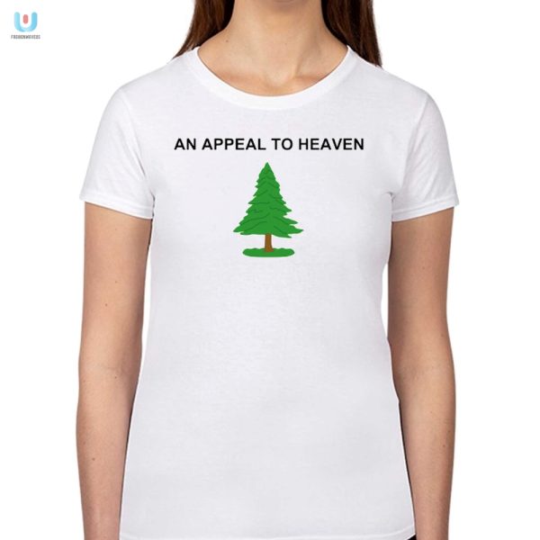 Hilariously Unique An Appeal To Heaven Tshirt For Sale fashionwaveus 1 1