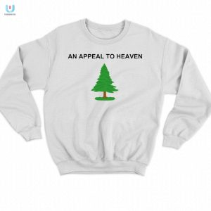 Hilariously Unique An Appeal To Heaven Tshirt For Sale fashionwaveus 1 3