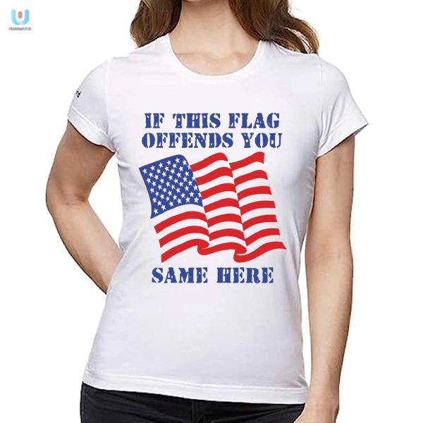 Funny Patriotic Tshirt If This Flag Offends You Same Here fashionwaveus 1 1