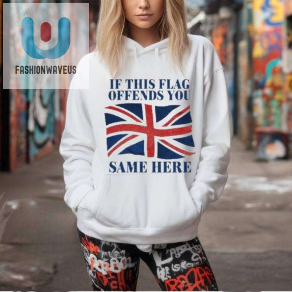 Funny Official British Flag Offends You Shirt  Unique  Bold