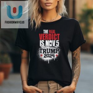 Funny Nov 5 Verdict Trump 2024 Shirt Get Yours Now fashionwaveus 1 2