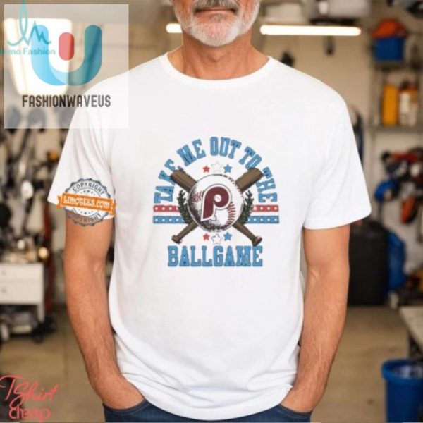 Funny Phillies Shirt Take Me Out To The Ballgame Style fashionwaveus 1
