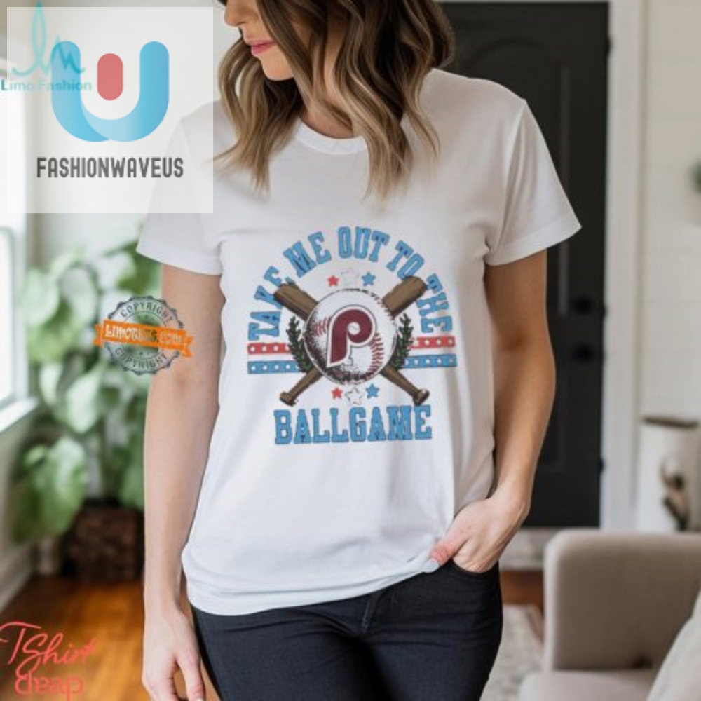 Funny Phillies Shirt Take Me Out To The Ballgame Style