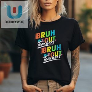 Retro Bruh We Out Teacher Shirt Funny Unique Design fashionwaveus 1 2