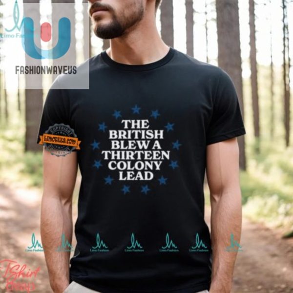 Funny British Blew 13 Colony Lead Shirt Unique Hilarious fashionwaveus 1 3